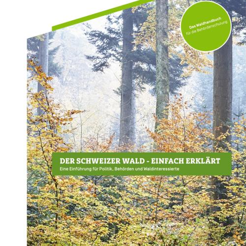 «Der Schweizer Wald - einfach erklärt»: Das Waldhandbuch